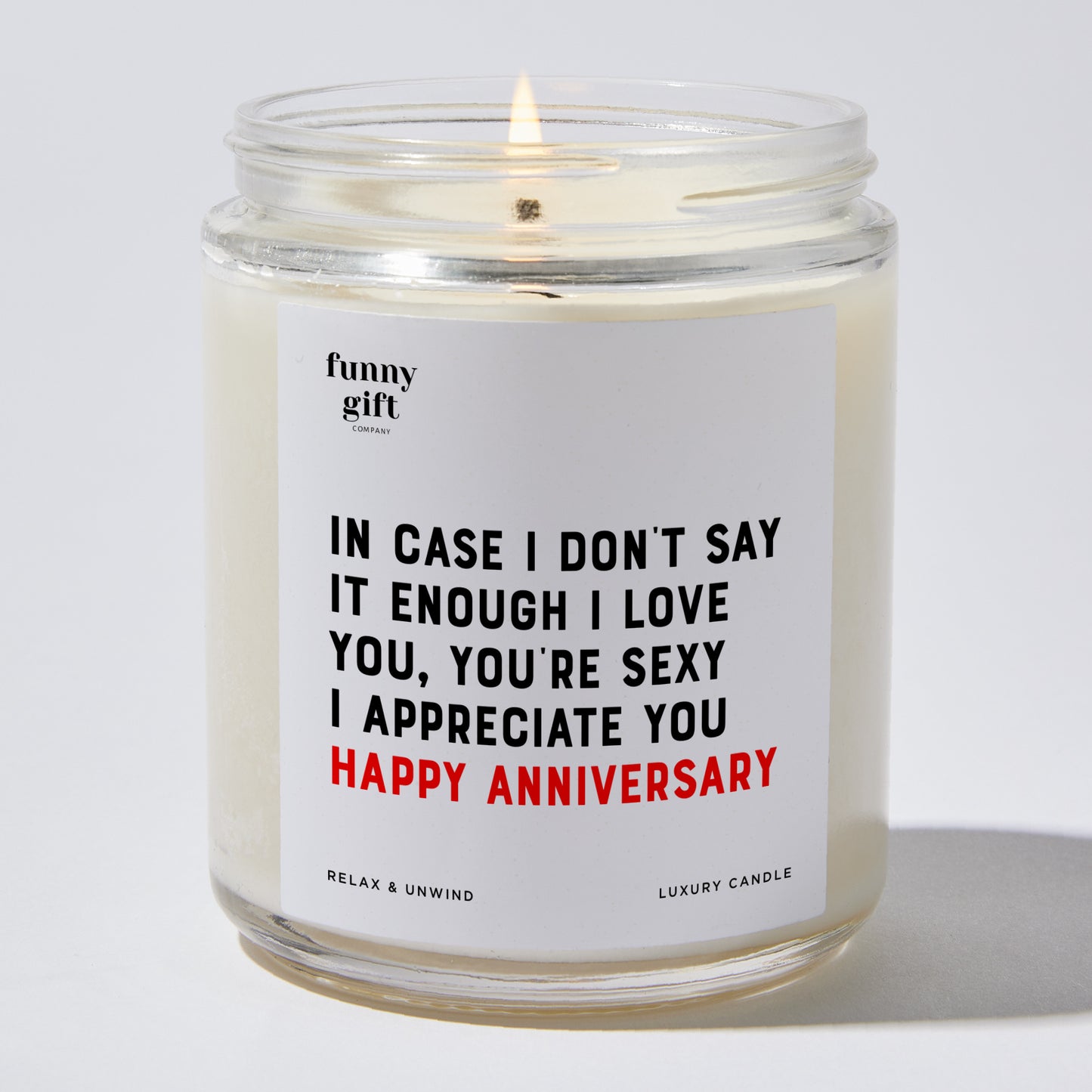 Anniversary Present - In Case I Don't Say It Enough. I Love You. You're Sexy. I Appreciate You. Happy Anniversary - Candle