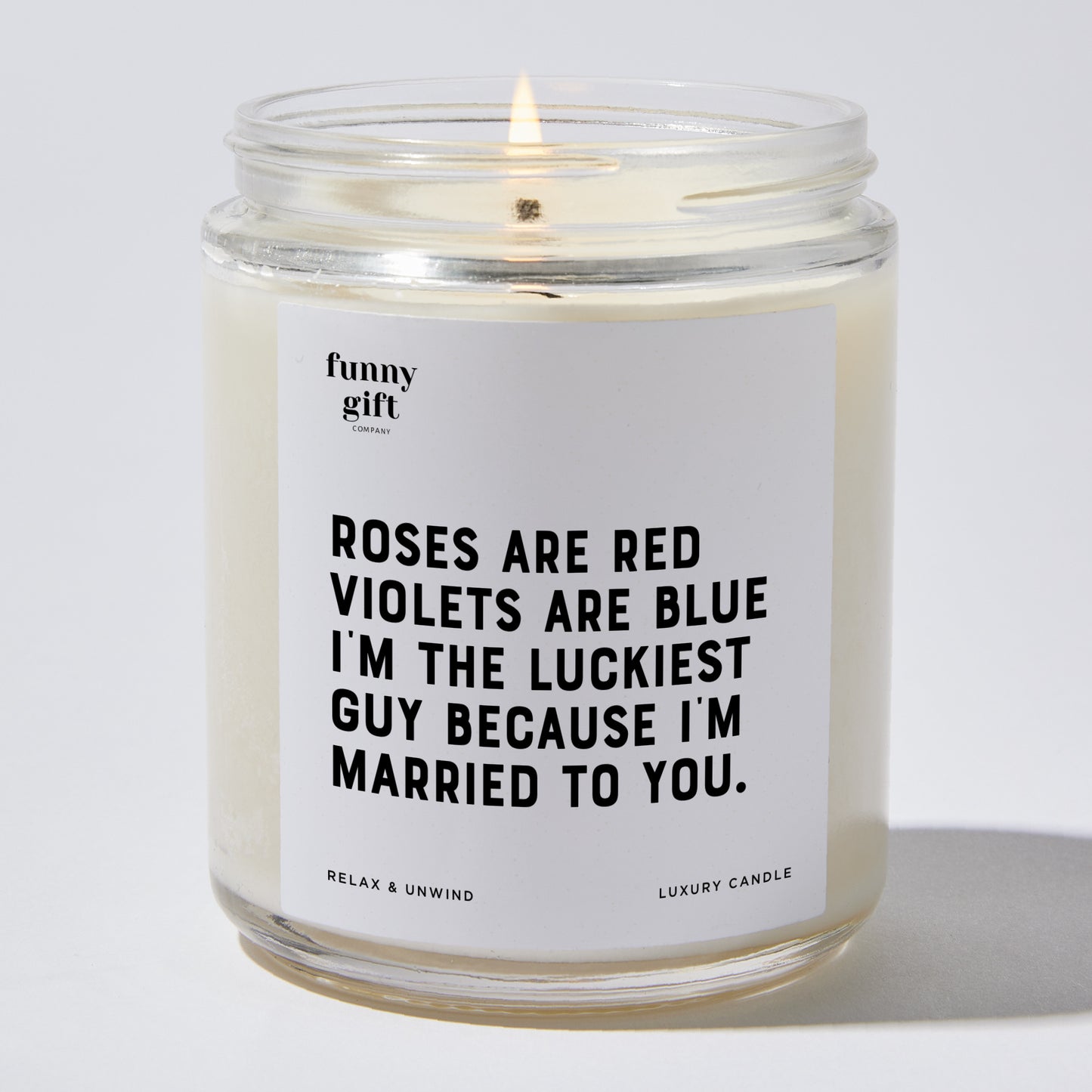 Anniversary Present - Roses Are Red, Violets Are Blue, I'm the Luckiest Guy Because I'm Married to You. - Candle