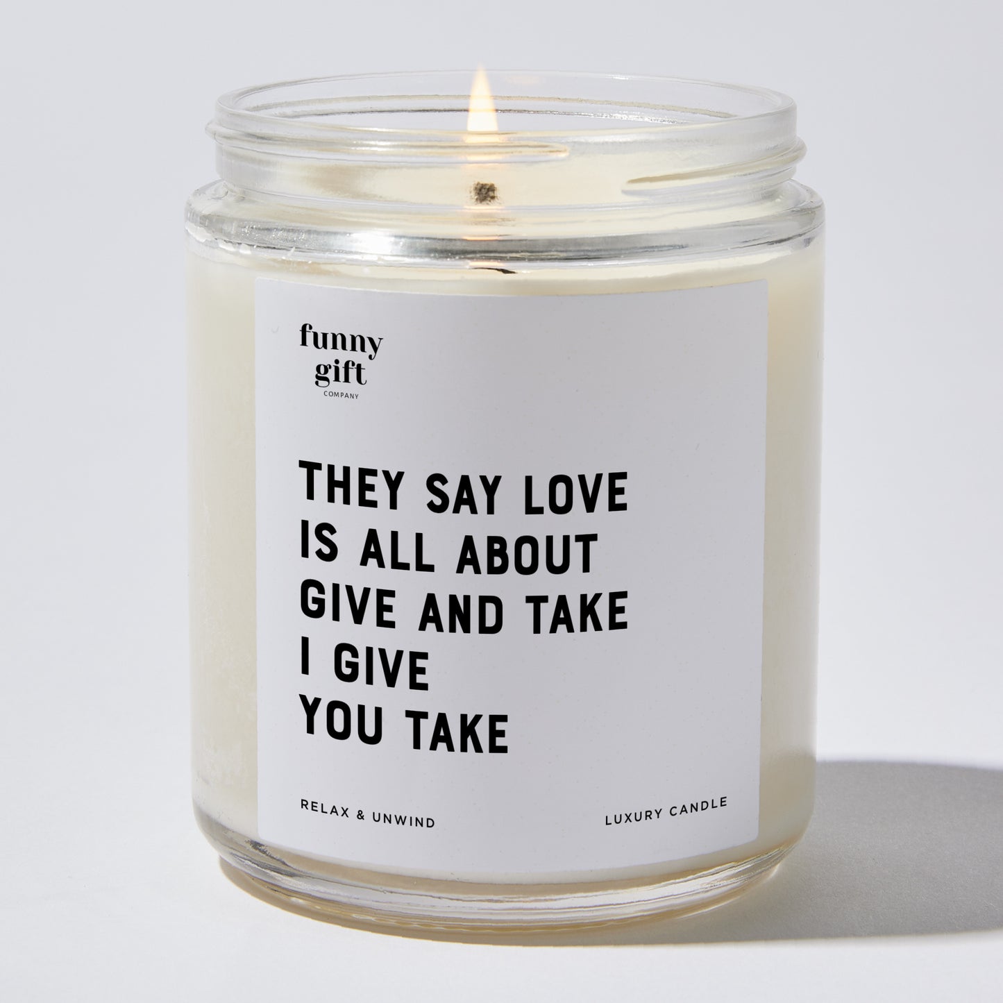 Anniversary Present - They Say Love is All About Give and Take. I Give You Take - Candle