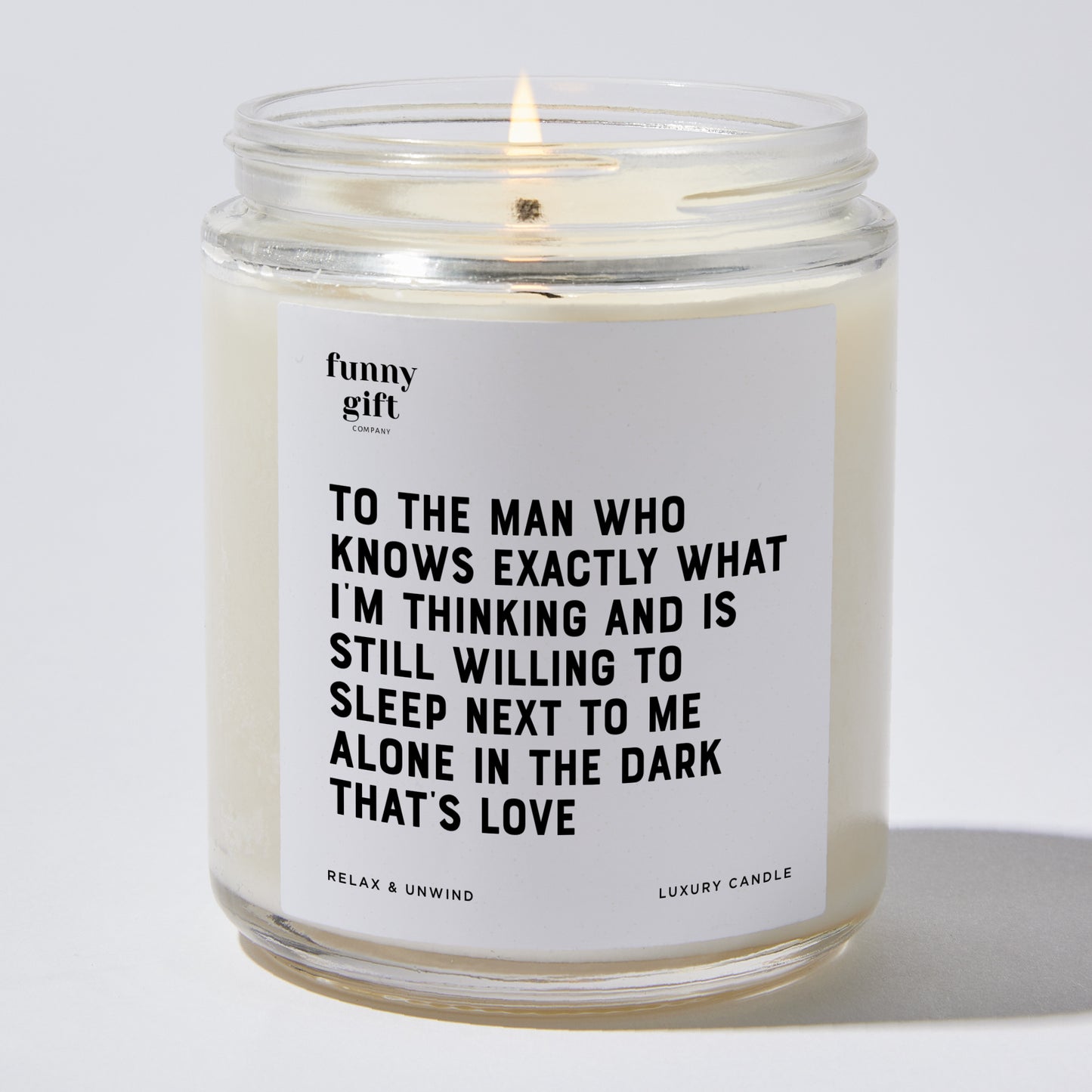 Anniversary Present - To the Man Who Knows Exactly What I'm Thinking and is Still Willing to Sleep Next to Me. Alone. In the Dark. That's Love - Candle