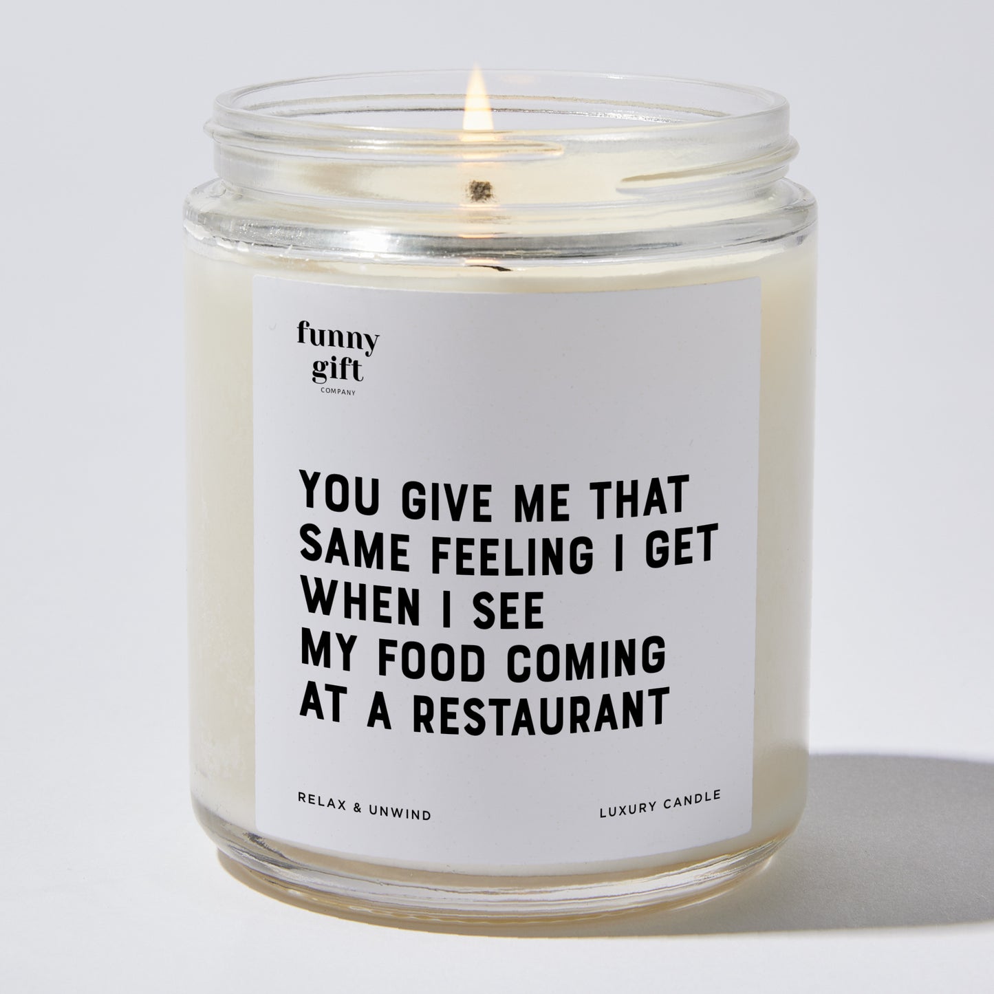 Anniversary Present - You Give Me That Same Feeling I Get When I See My Food Coming at a Restaurant - Candle