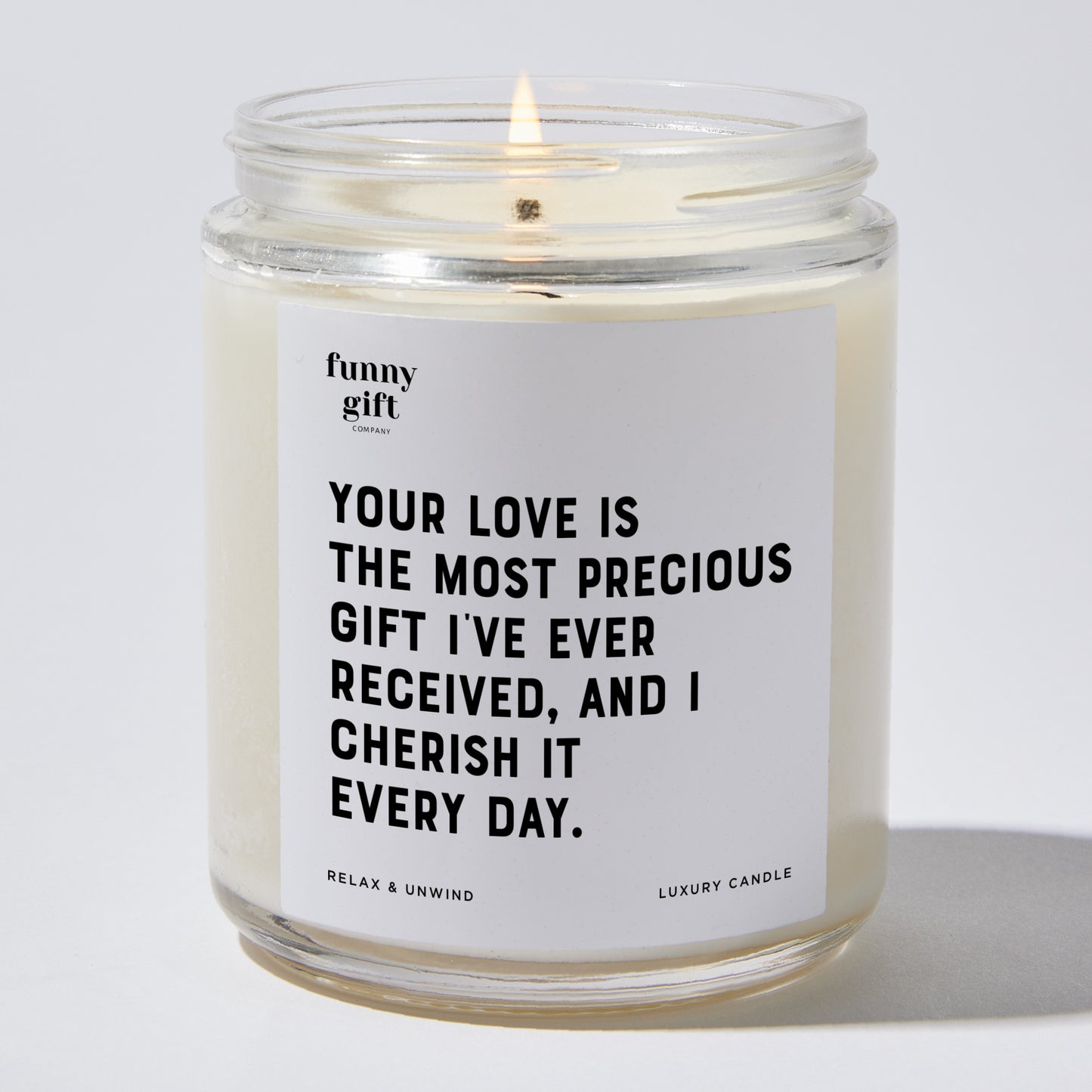 Anniversary Present - Your Love is the Most Precious Gift I've Ever Received, and I Cherish It Every Day. - Candle