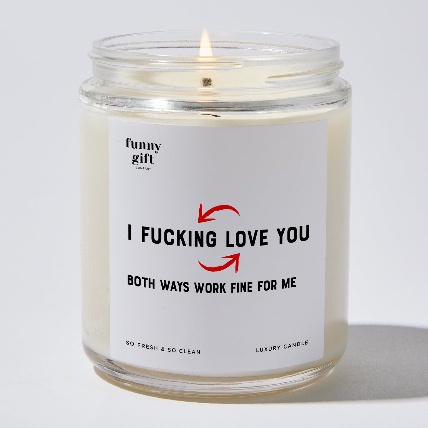 Anniversary Present - I Fucking Love You Both Ways Work Fine for Me - Candle