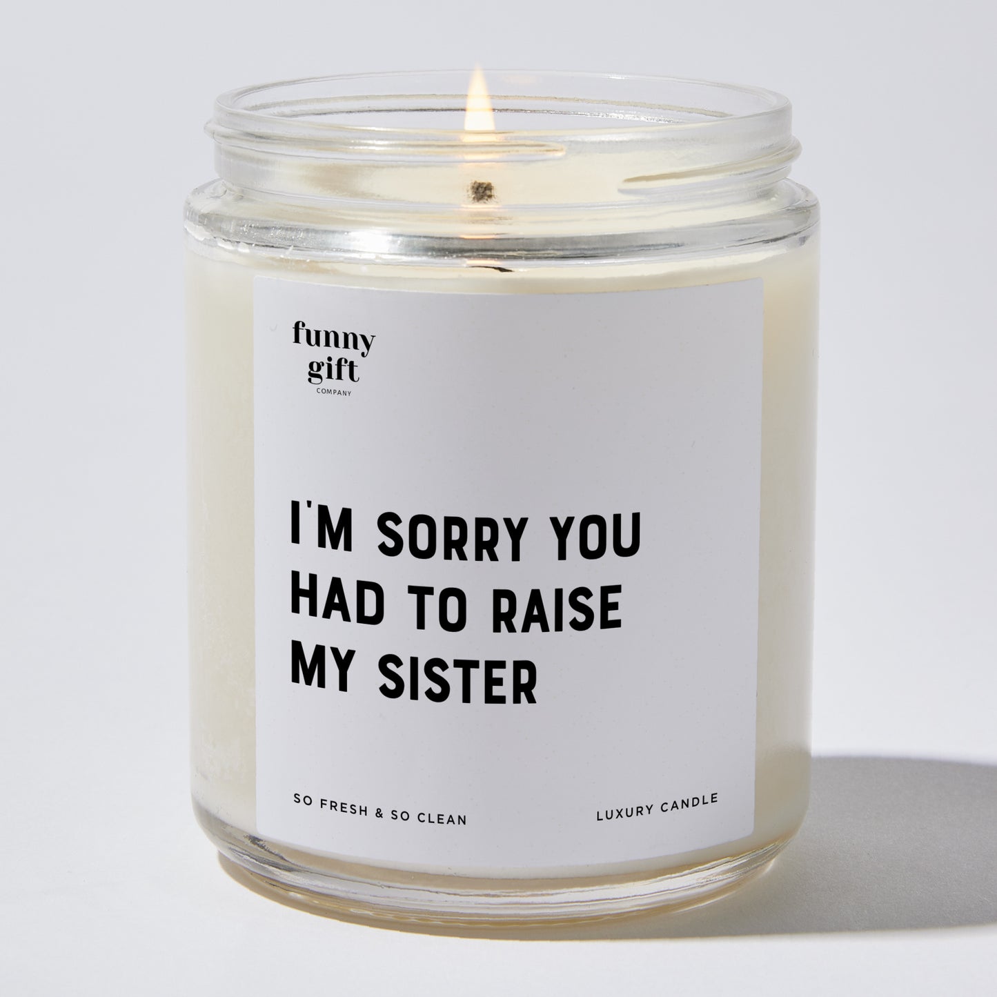 Gift for Father - I'm Sorry You Had To Raise My Sister - Candle