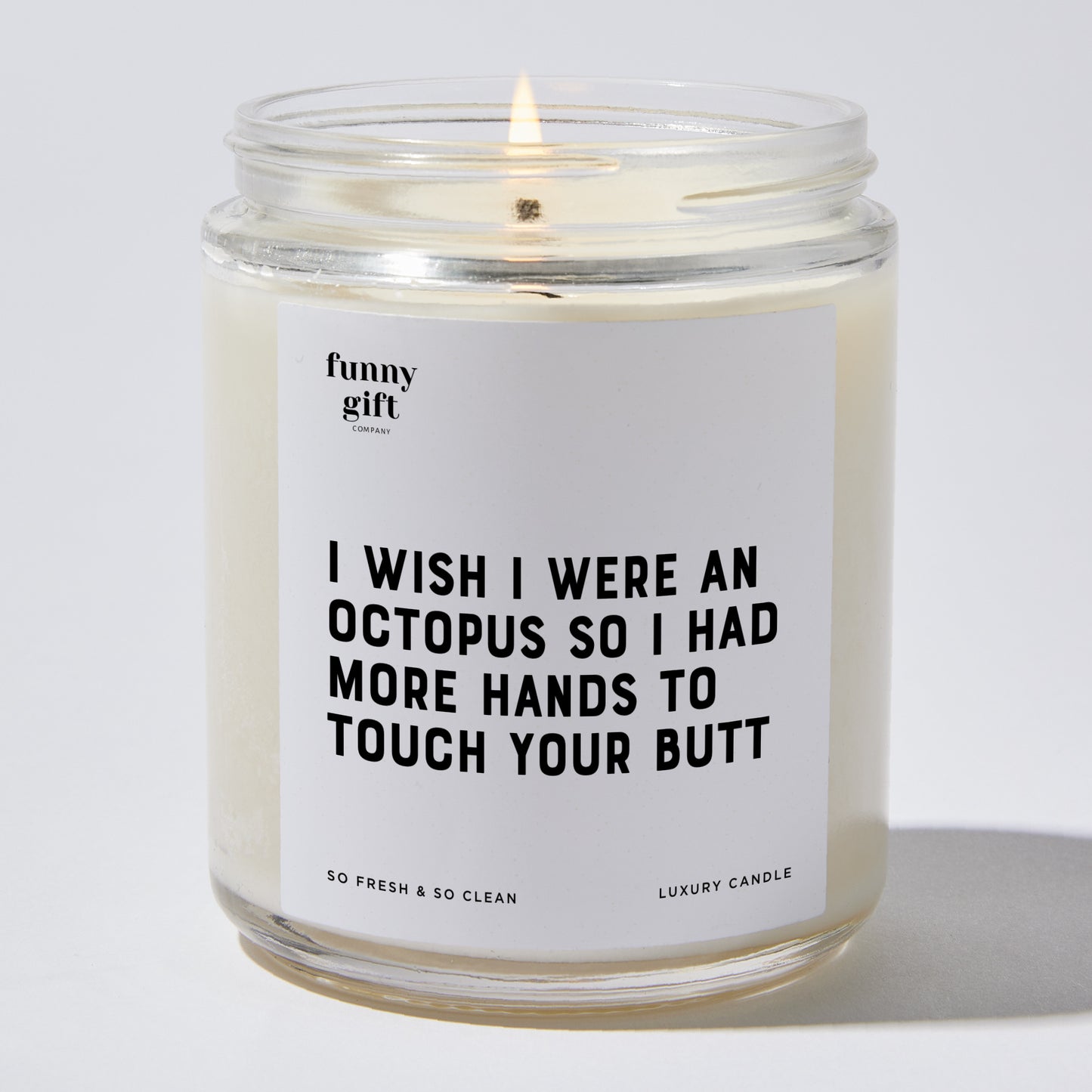 Anniversary Present - I Wish I Were an Octopus So I Had More Hands to Touch Your B--t - Candle