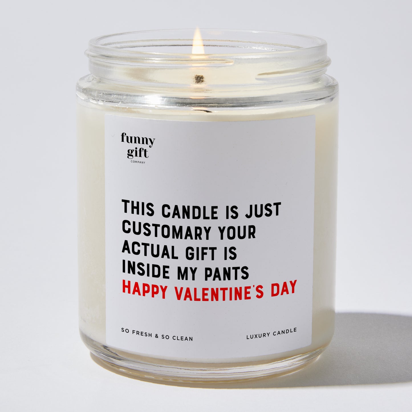 Anniversary Present - This Candle is Just Customary Your Actual Gift is Inside My Pants Happy Valentine’s Day - Candle