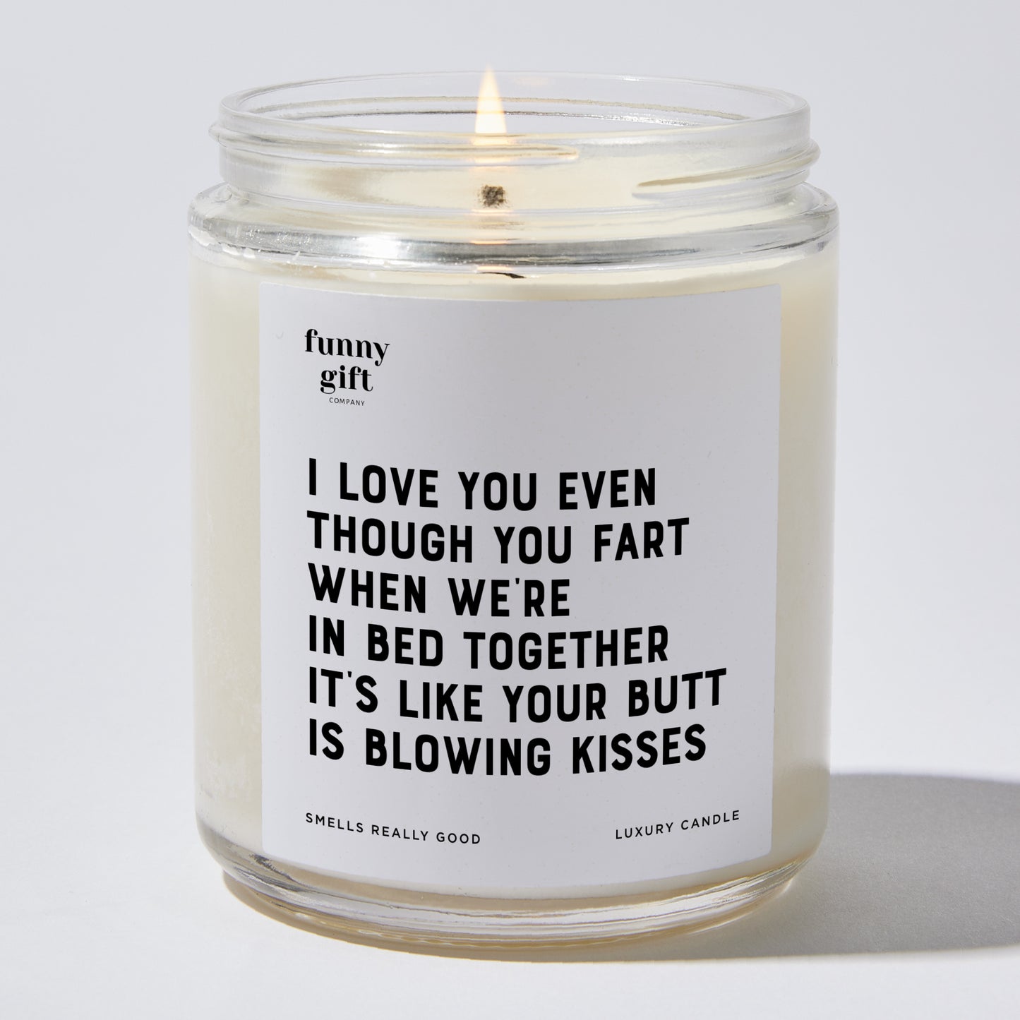 Anniversary Present - I Love You Even Though You Fart When We're in Bed Together. It's Like Your Butt is Blowing Kisses - Candle