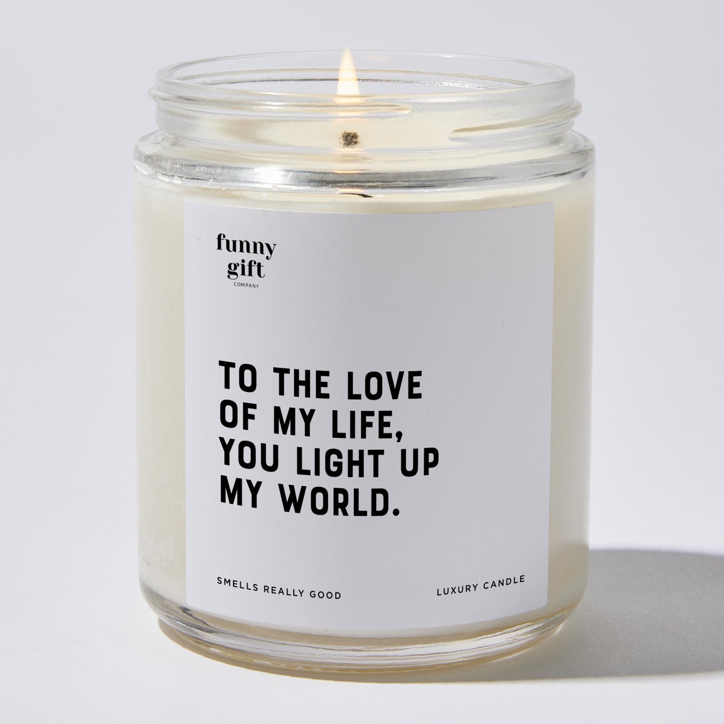 Anniversary Present - To the Love of My Life, You Light Up My World. - Candle