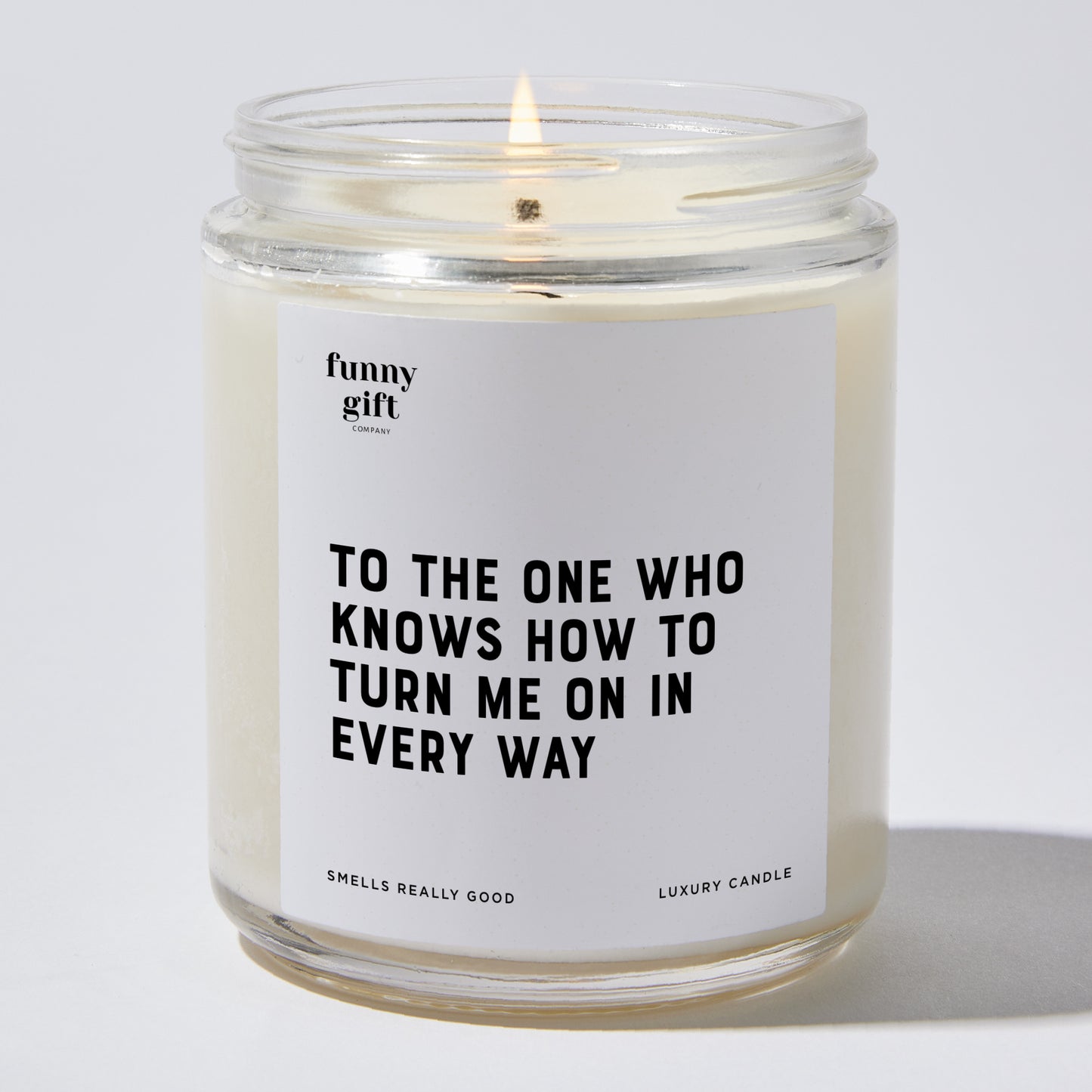 Anniversary Present - To the One Who Knows How to Turn Me on, in Every Way. - Candle