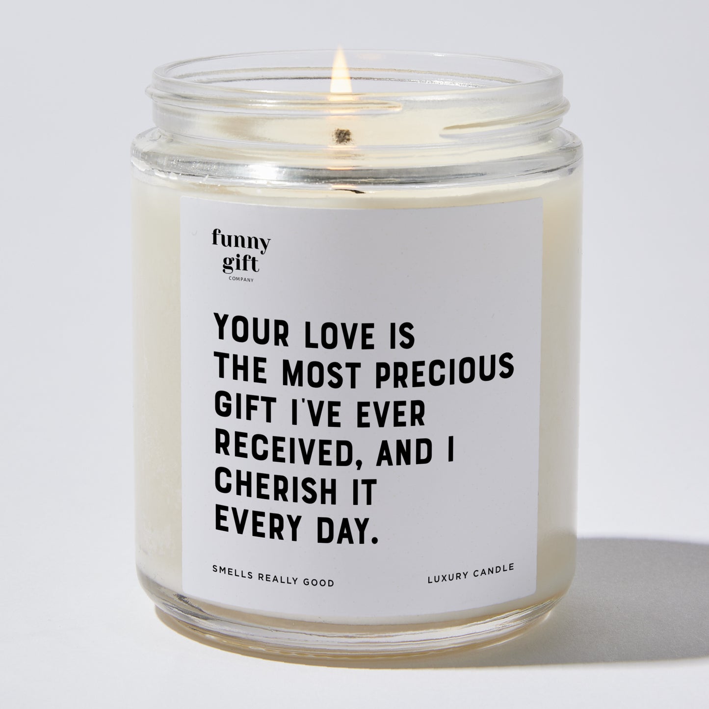 Anniversary Present - Your Love is the Most Precious Gift I've Ever Received, and I Cherish It Every Day. - Candle