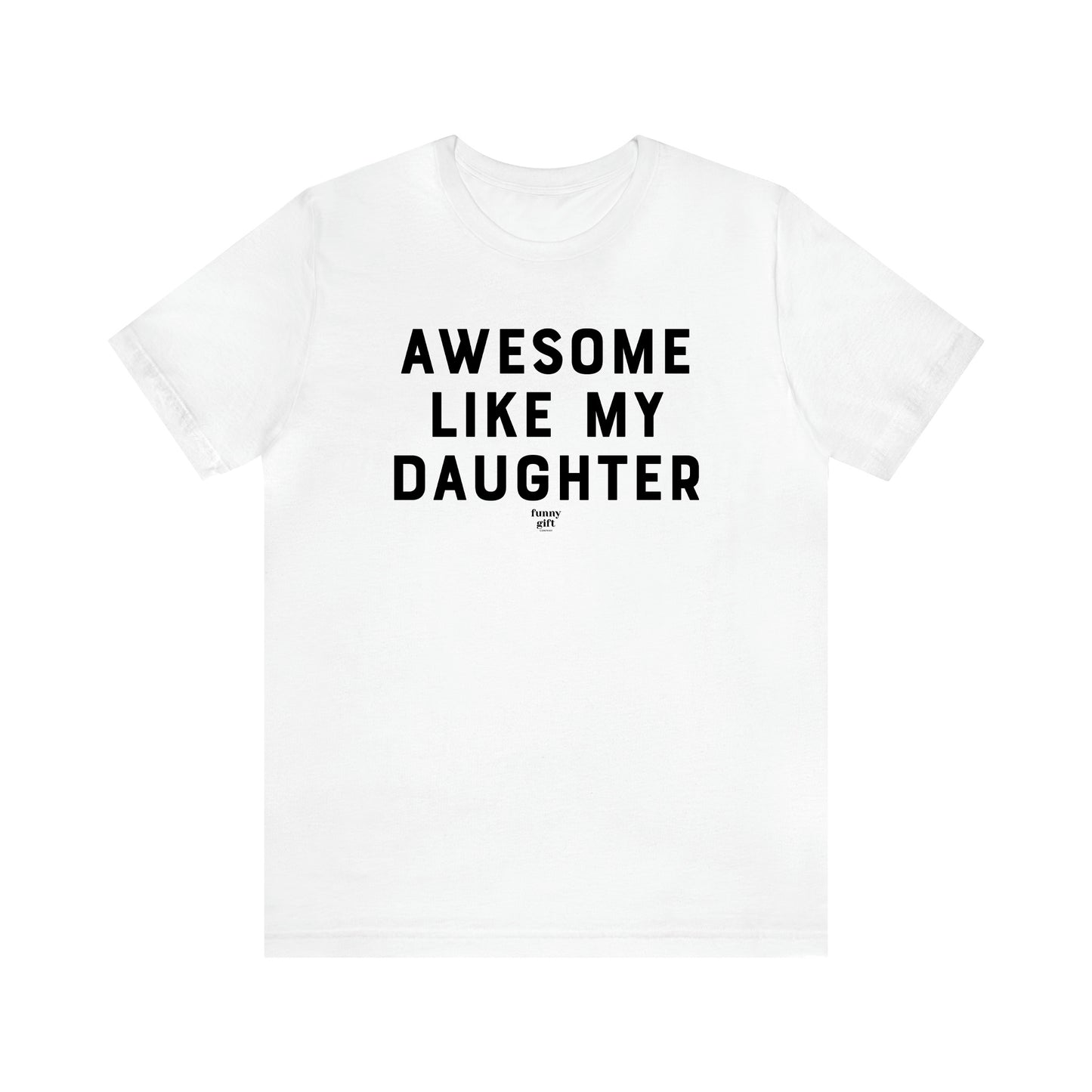 Men's T Shirts Awesome Like My Daughter - Funny Gift Company