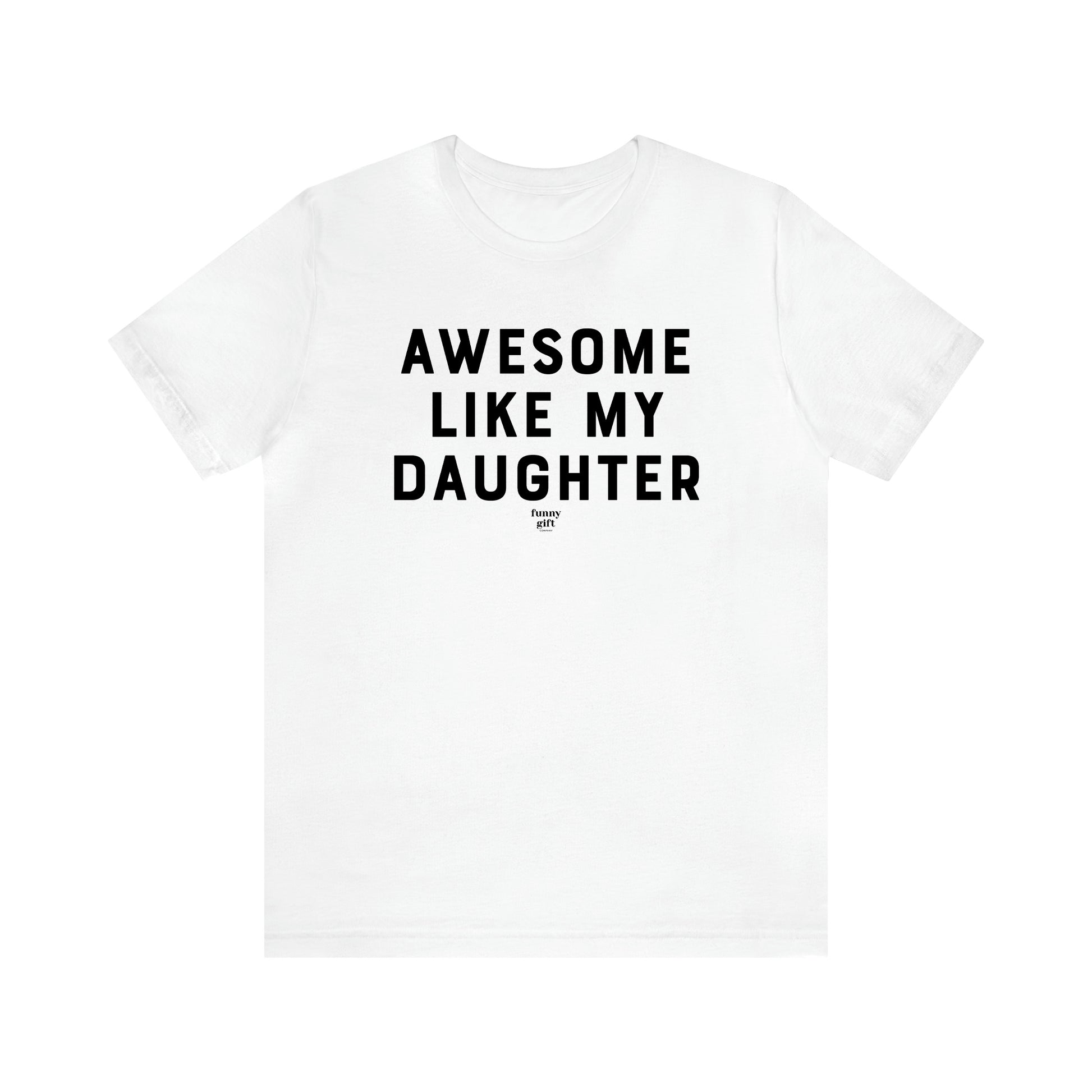 Men's T Shirts Awesome Like My Daughter - Funny Gift Company