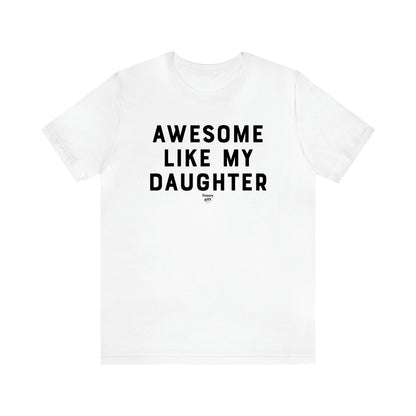 Men's T Shirts Awesome Like My Daughter - Funny Gift Company