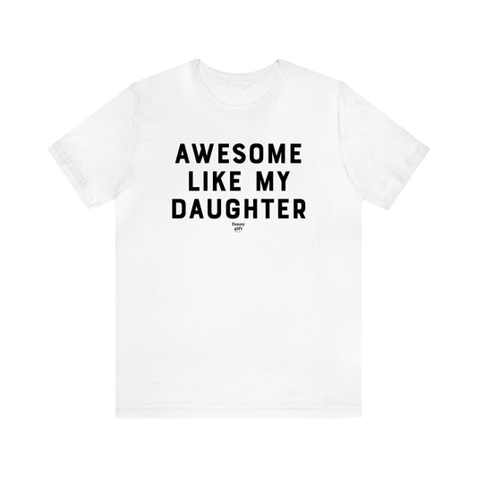 Men's T Shirts Awesome Like My Daughter - Funny Gift Company