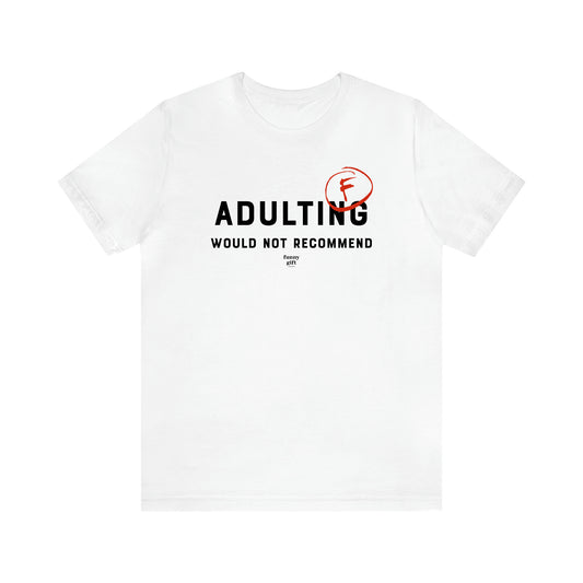 Men's T Shirts Adulting | Would Not Recommend - Funny Gift Company