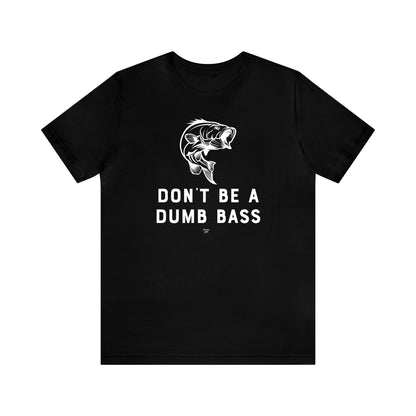 Mens T Shirts - Don't Be a Dumb Bass - Funny Men T Shirts