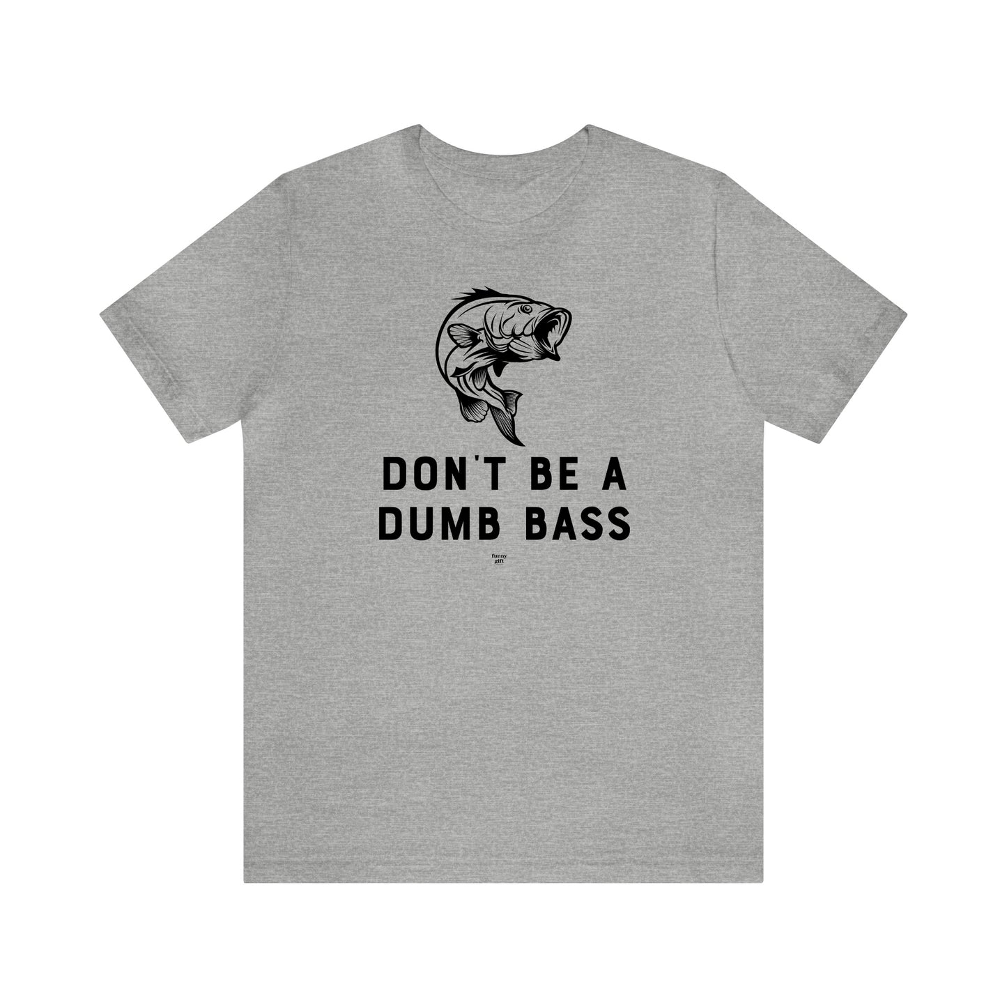 Mens T Shirts - Don't Be a Dumb Bass - Funny Men T Shirts