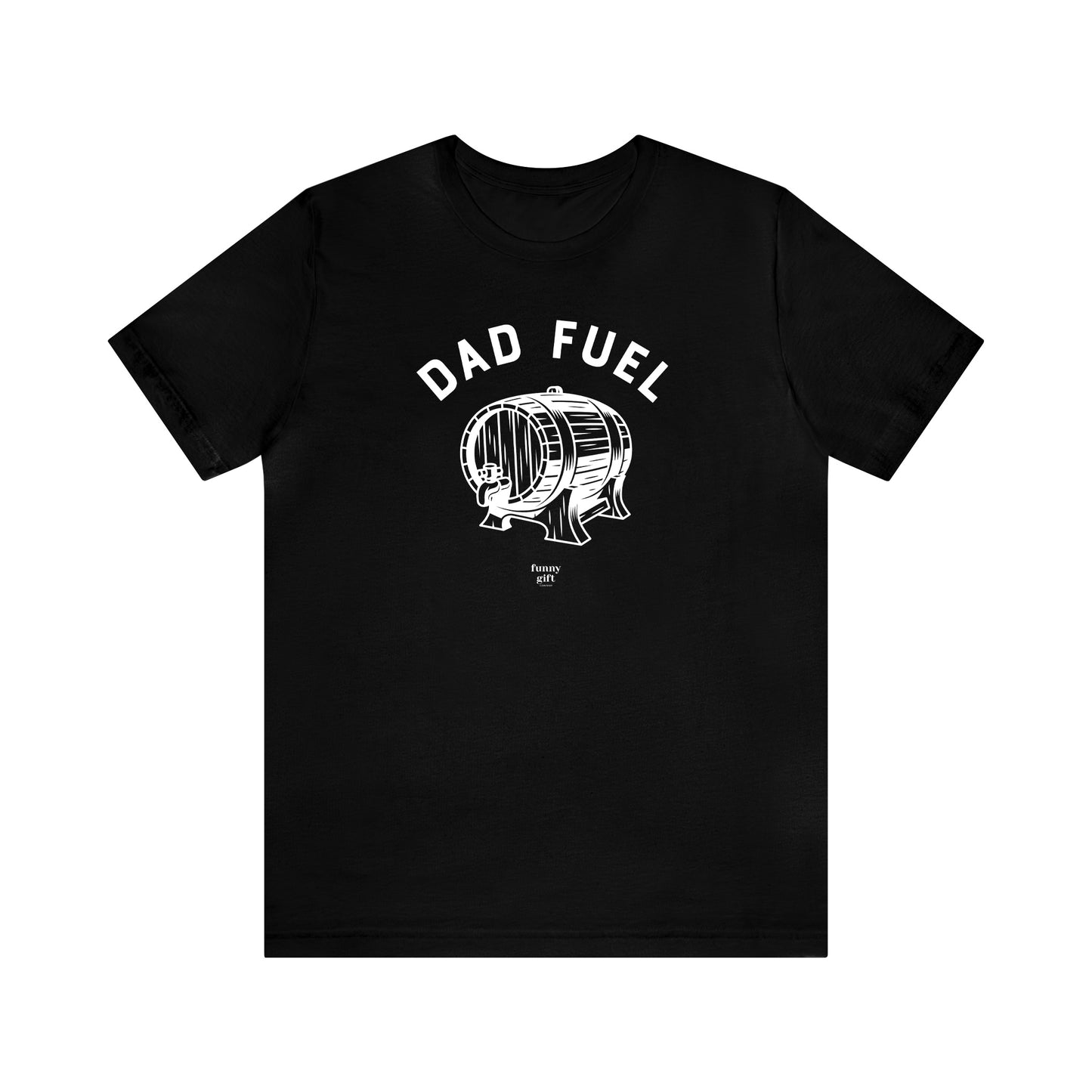 Mens T Shirts - Dad Fuel - Funny Men T Shirts