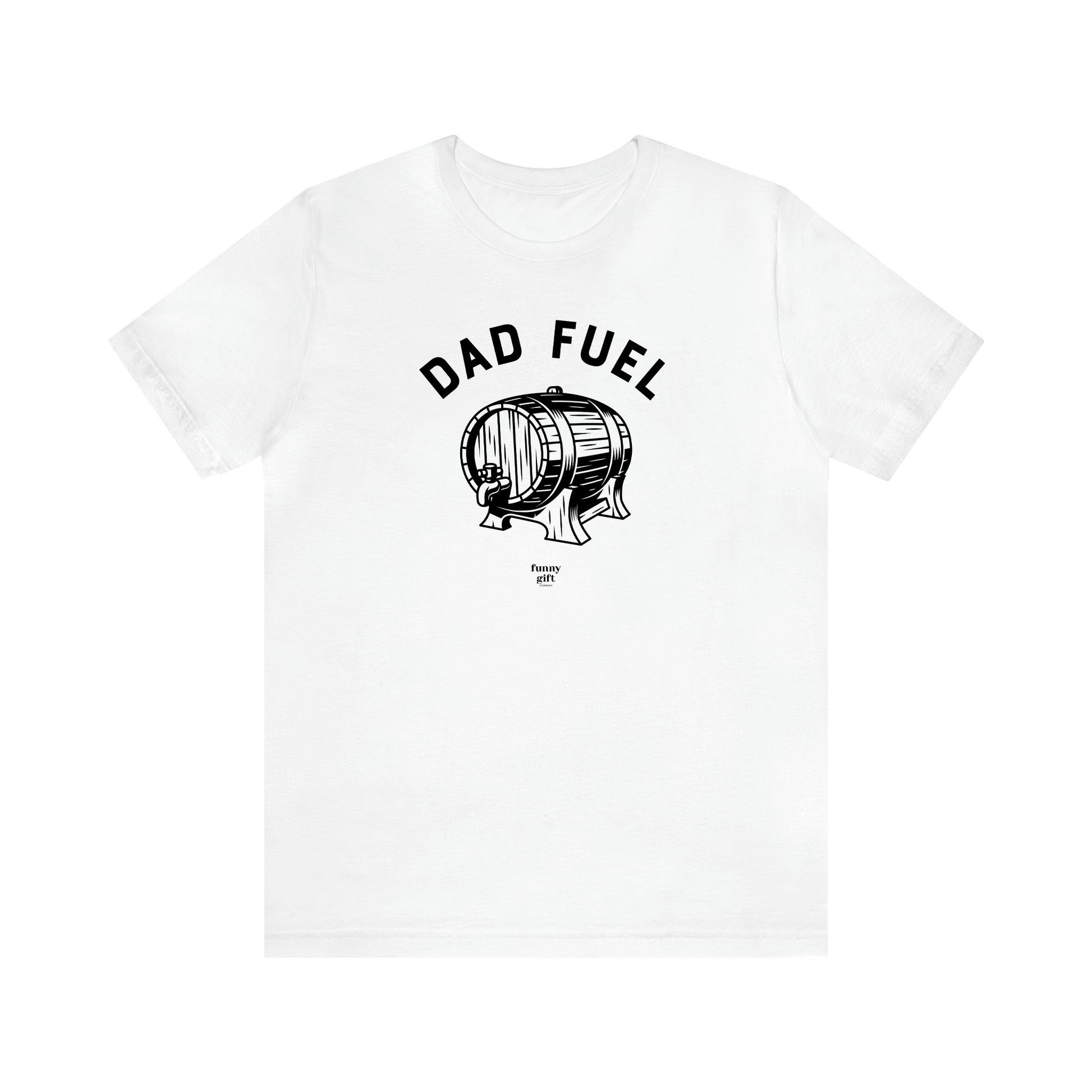 Men's T Shirts Dad Fuel - Funny Gift Company