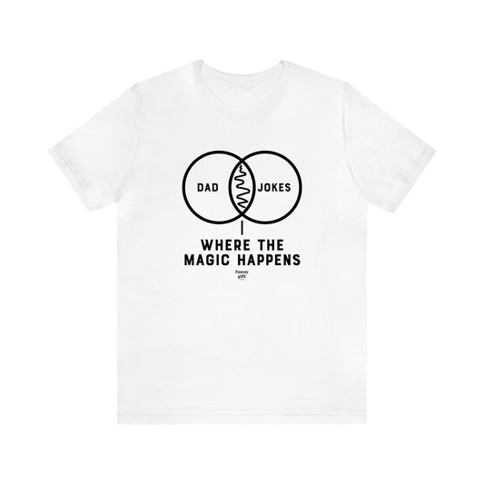 Men's T Shirts Dad Jokes Where the Magic Happens - Funny Gift Company