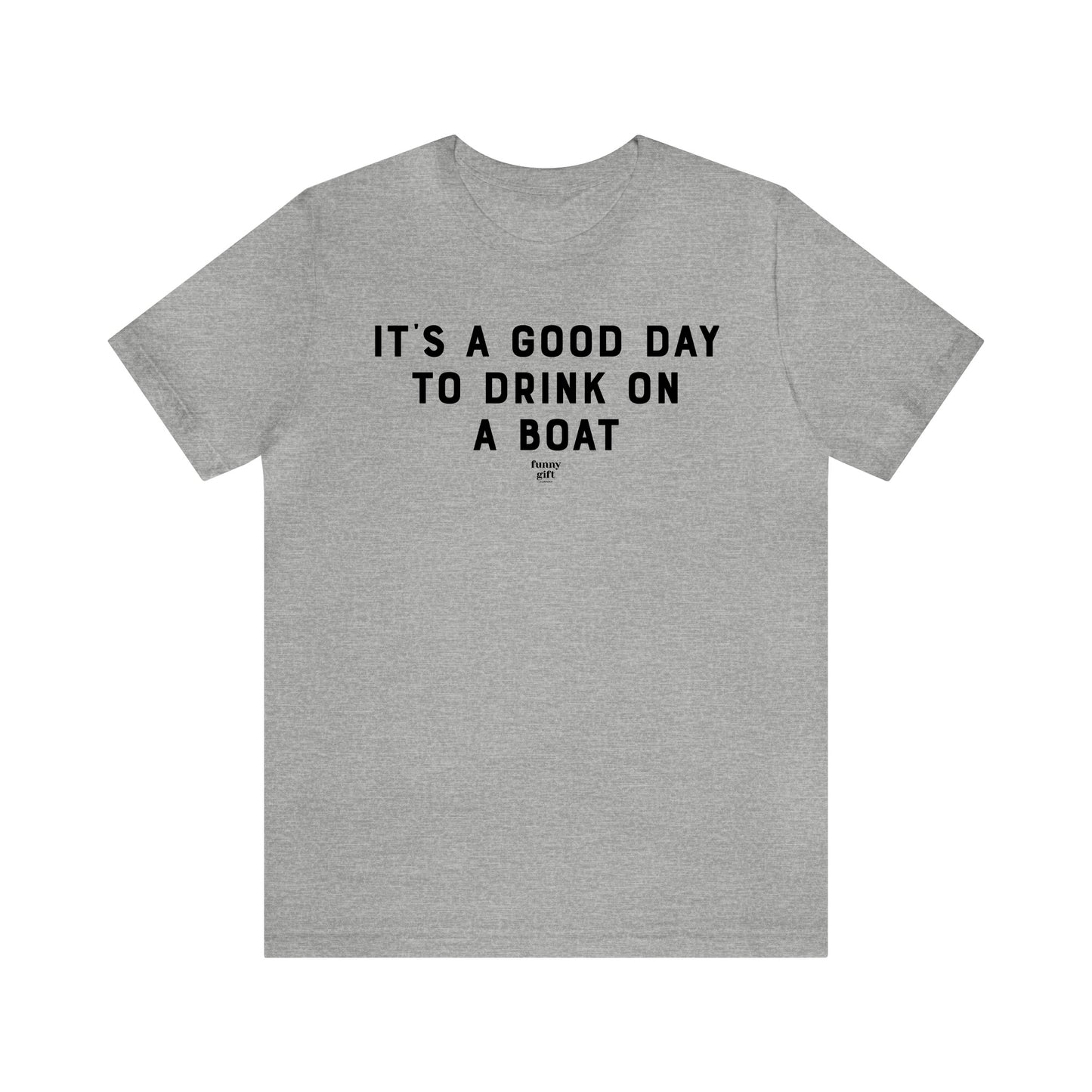 Mens T Shirts - It's a Good Day to Drink on a Boat - Funny Men T Shirts