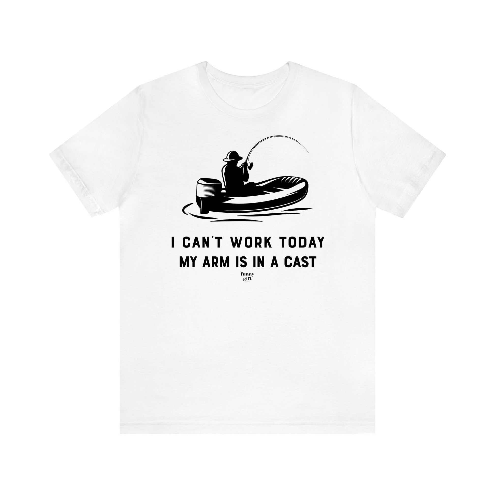 Men's T Shirts I Can't Work Today My Arm is in a Cast - Funny Gift Company