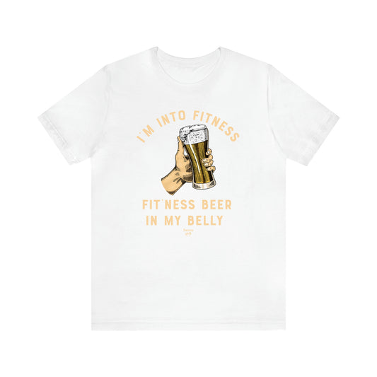 Men's T Shirts I'm Into Fitness Fit'ness Beer in My Belly - Funny Gift Company