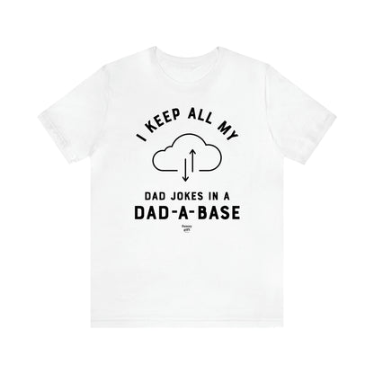 Men's T Shirts I Keep All My Dad Jokes in a Dad a Base - Funny Gift Company