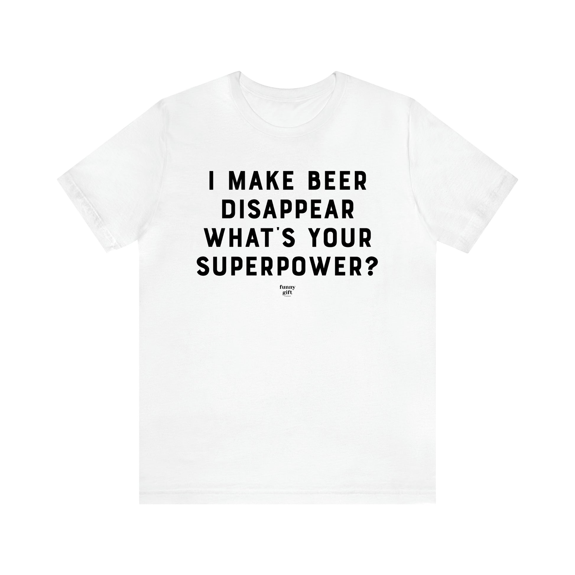 Men's T Shirts I Make Beer Disappear What's Your Superpower? - Funny Gift Company