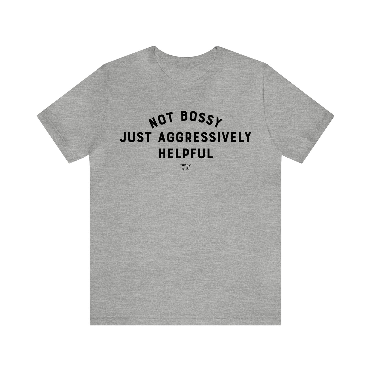 Mens T Shirts - Not Bossy Just Aggressively Helpful - Funny Men T Shirts