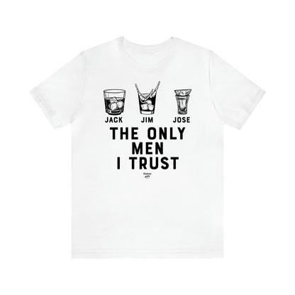 Men's T Shirts The Only Men I Trust - Funny Gift Company