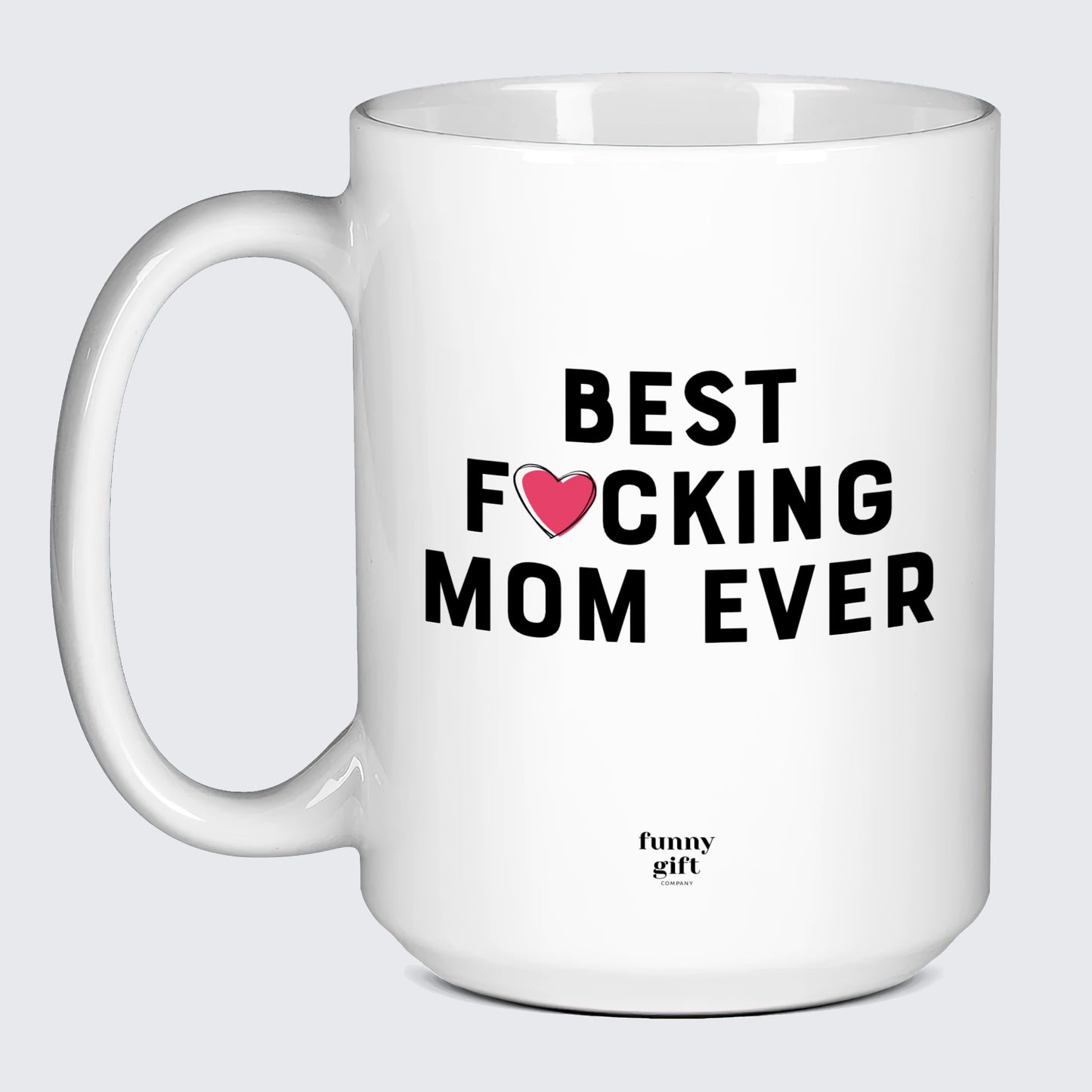 Gift for Mother Best Fucking Mom Ever - Funny Gift Company