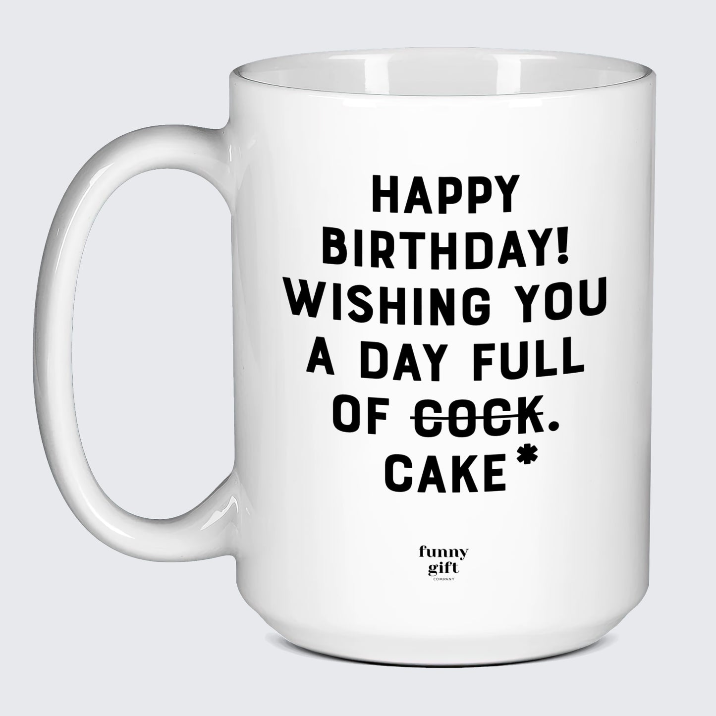 Birthday Present Happy Birthday! Wishing You a Day Full of Cock. Cake* - Funny Gift Company