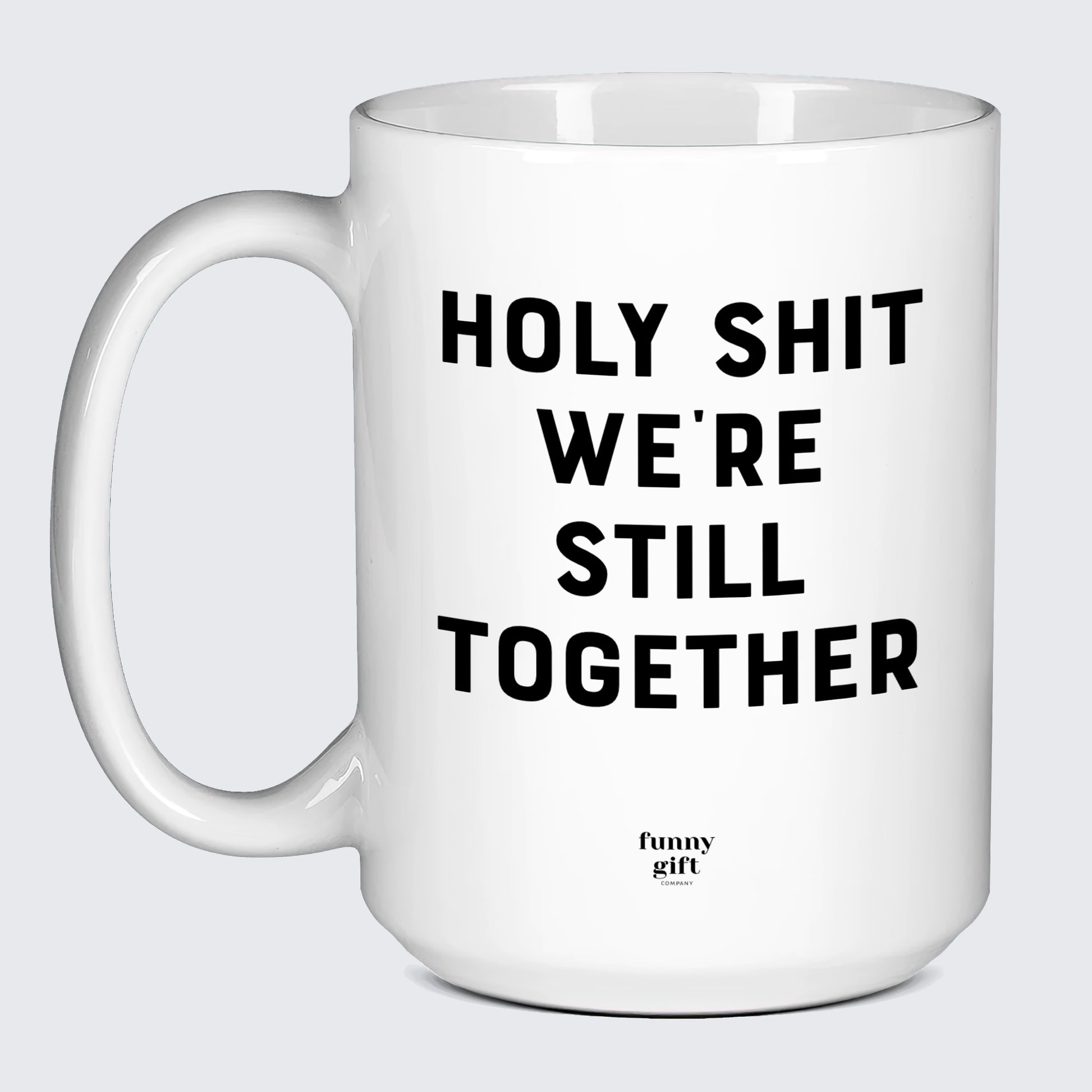 Anniversary Gifts for Her Holy Shit We're Still Together - Funny Gift Company