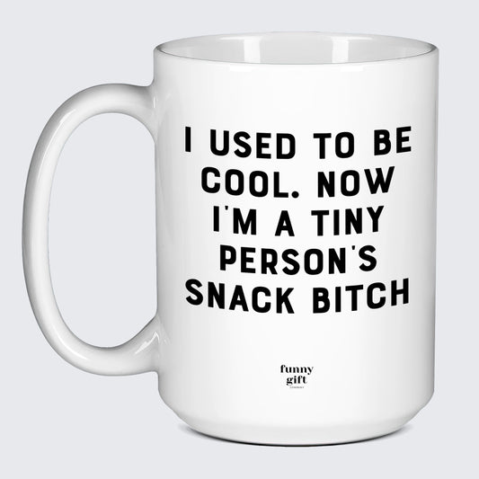 Gift for Mother I Used To Be Cool. Now I'm A Tiny Person's Snack Bitch - Funny Gift Company