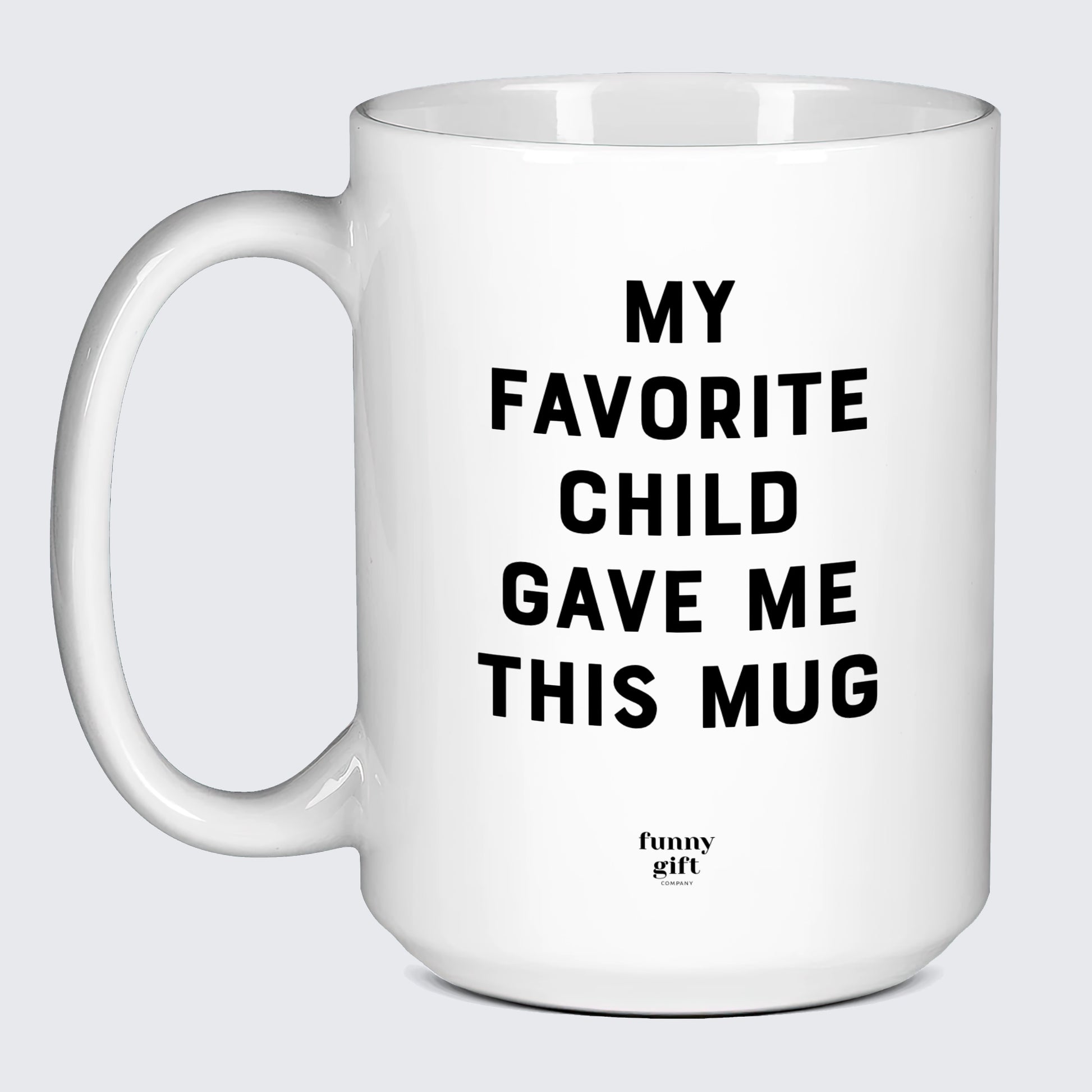 Gift for Mother My Favorite Child Gave Me This Mug - Funny Gift Company