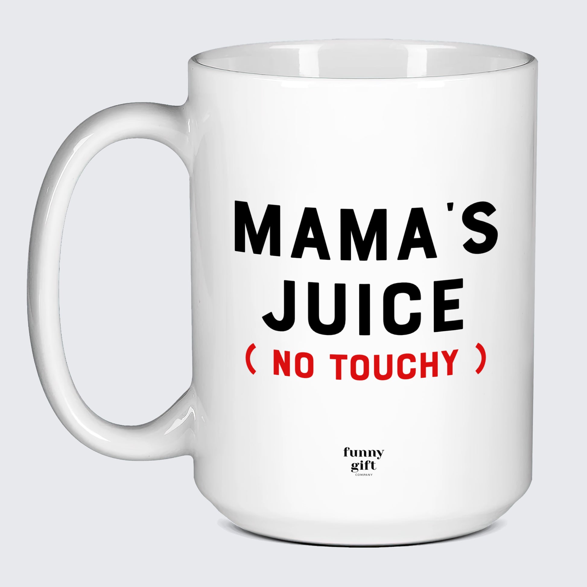 Gift for Mother Mama's Juice (No Touchy) - Funny Gift Company