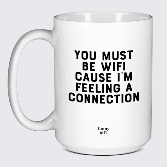 Anniversary Gifts for Her You Must Be Wifi Cause I'm Feeling a Connection - Funny Gift Company