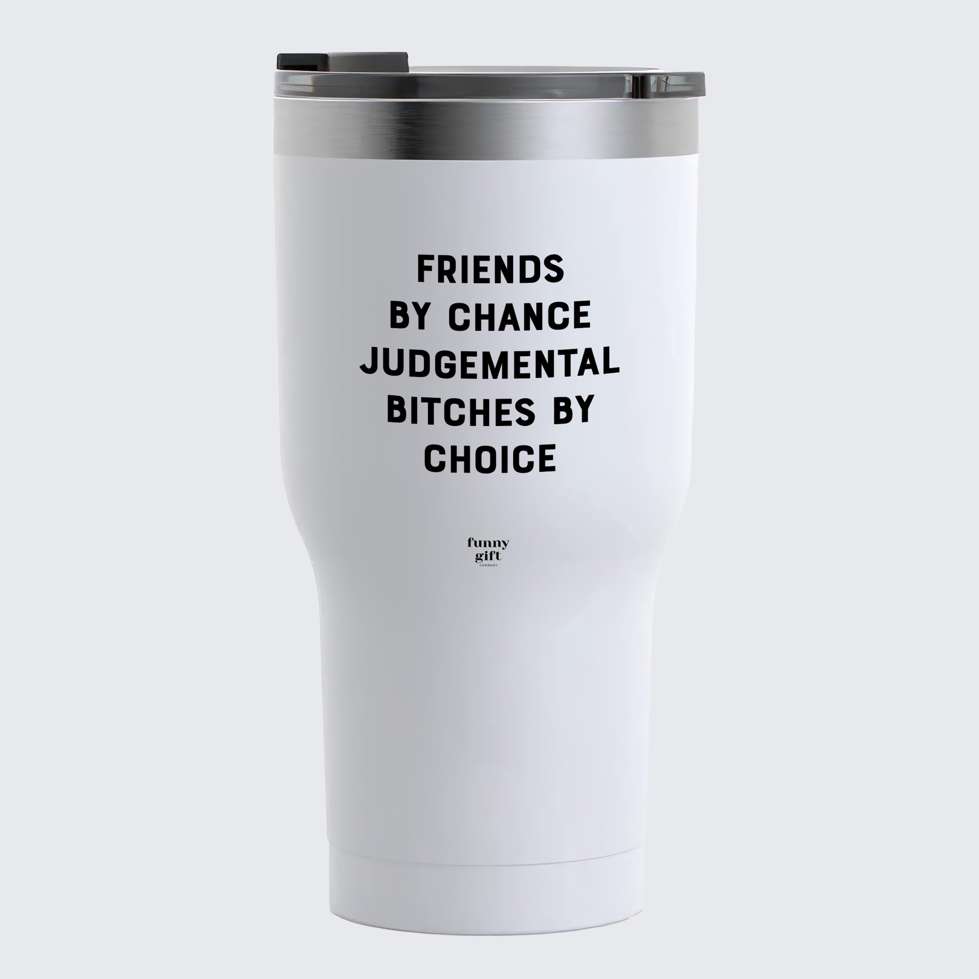 Travel Coffee Mug - Friends by Chance Judgemental Bitches by Choice - Coffee Tumbler