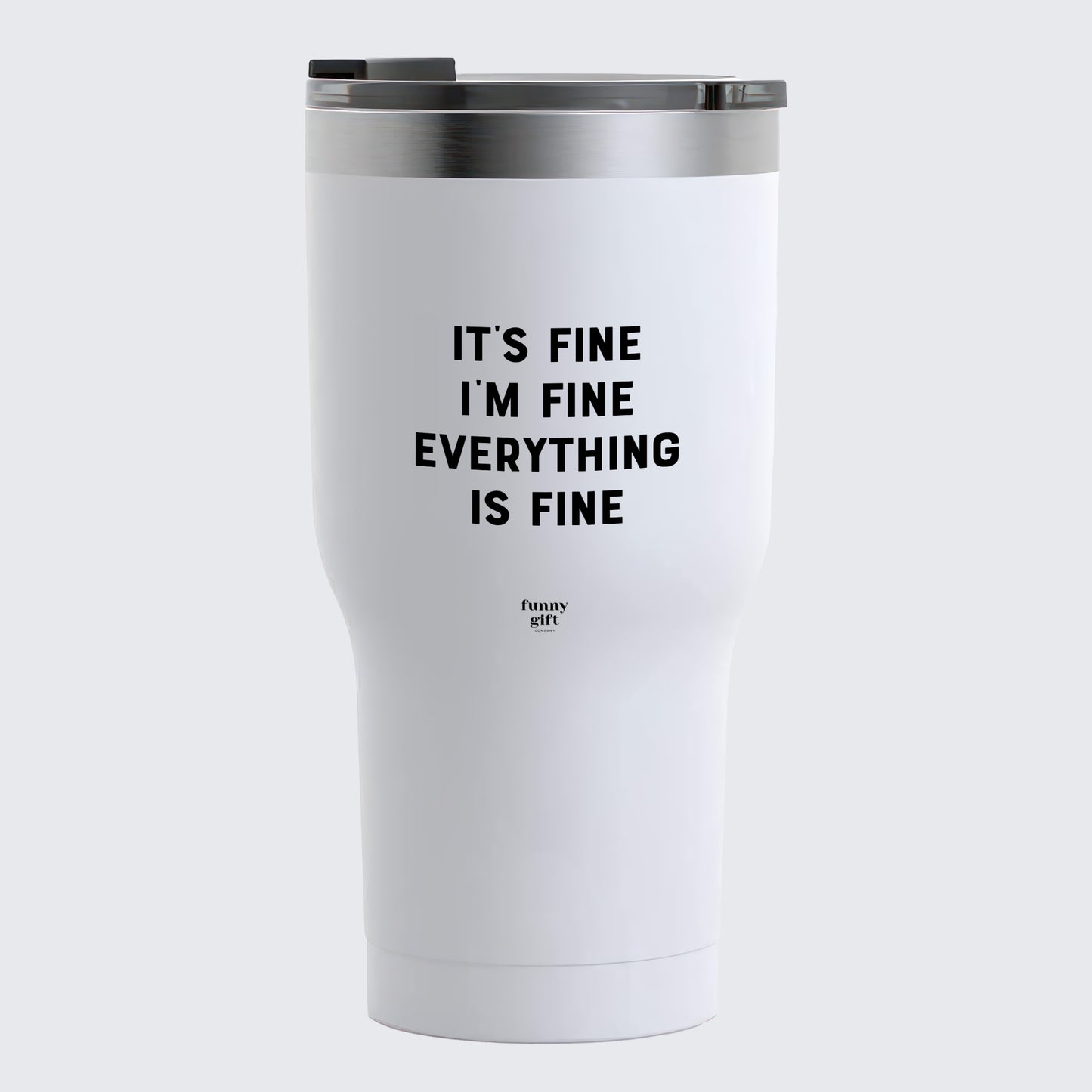 Travel Coffee Mug - It's Fine I'm Fine Everything is Fine - Coffee Tumbler