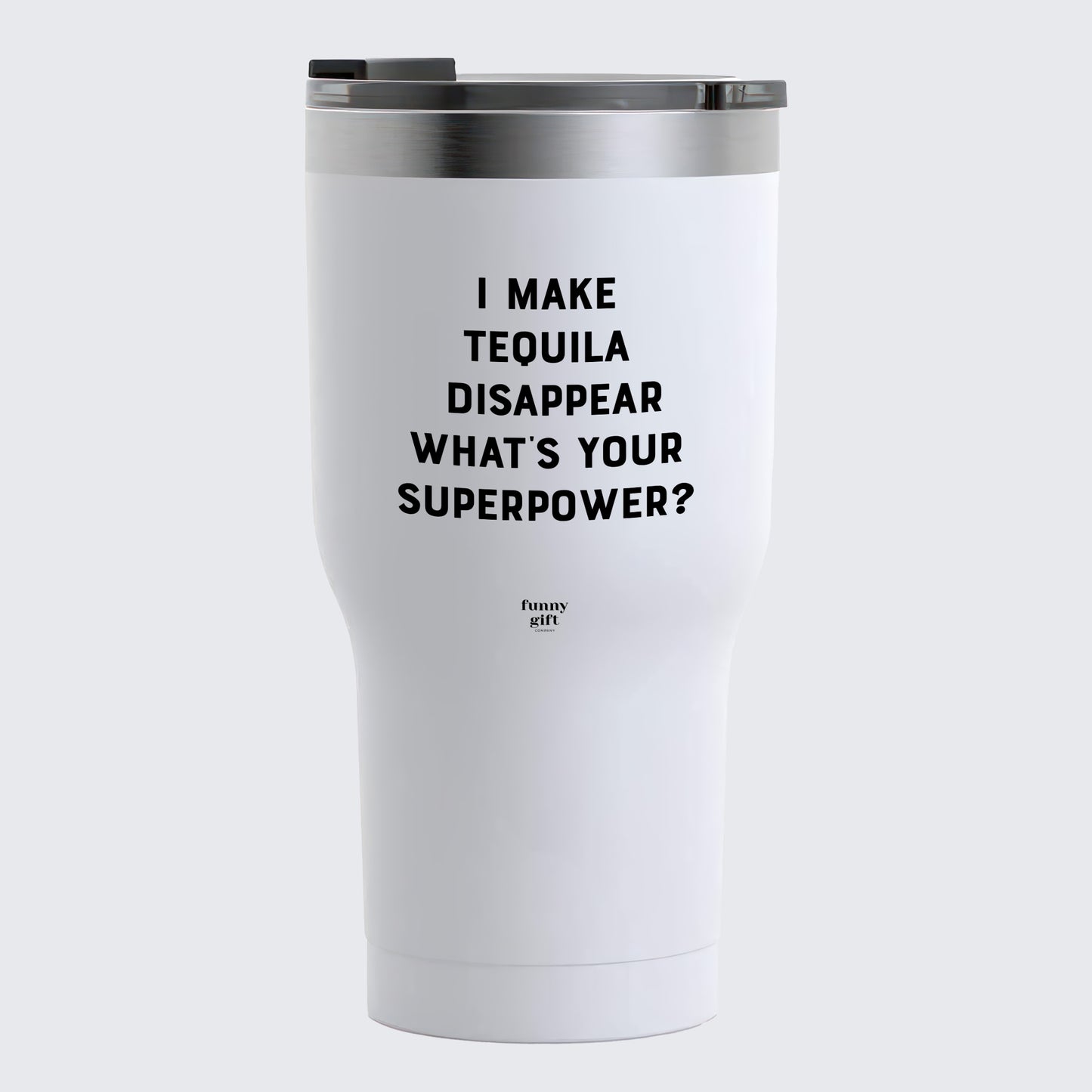 Travel Coffee Mug - I Make Tequila Disappear What's Your Superpower? - Coffee Tumbler