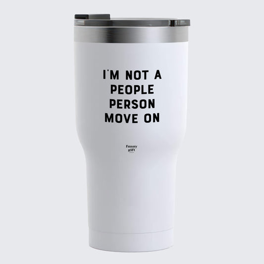 Travel Coffee Mug - I'm Not a People Person Move on - Coffee Tumbler