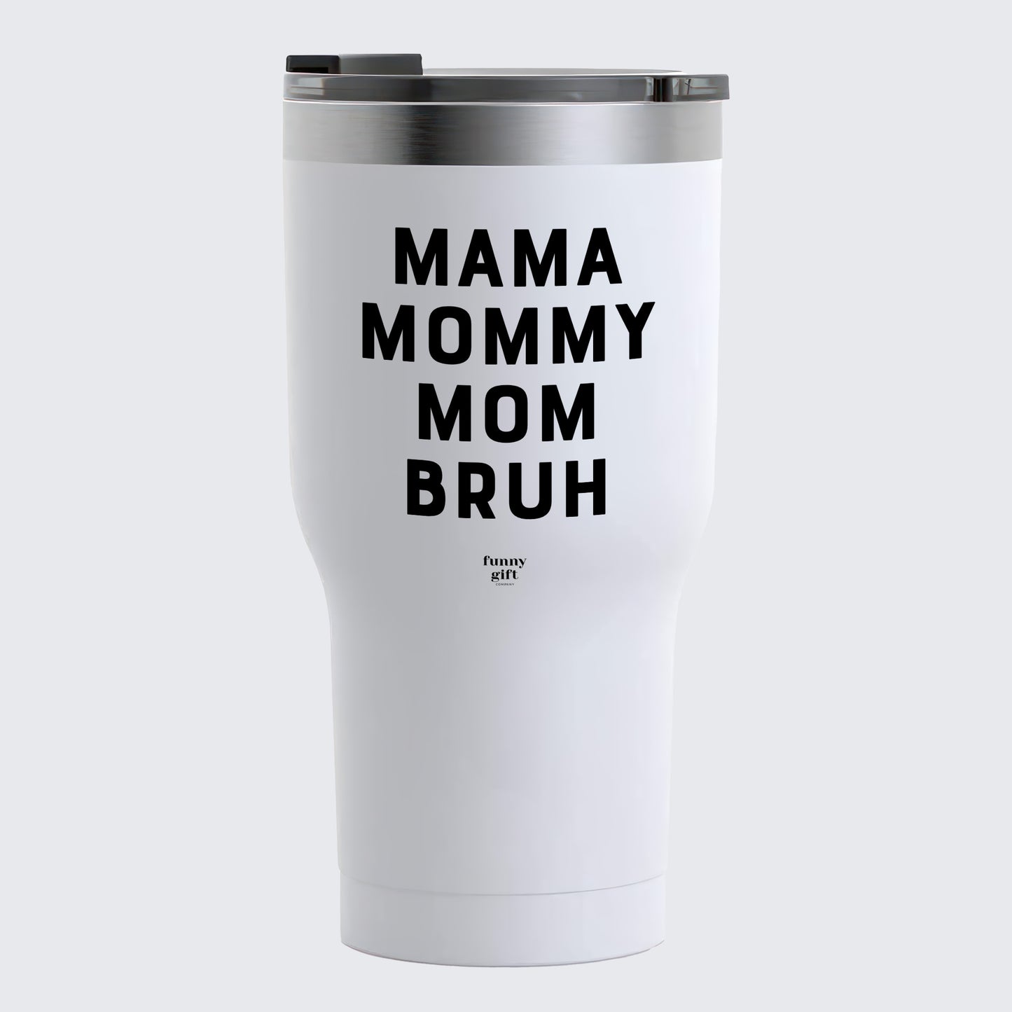 Travel Coffee Mug - Mama Mommy Mom Bruh - Coffee Tumbler