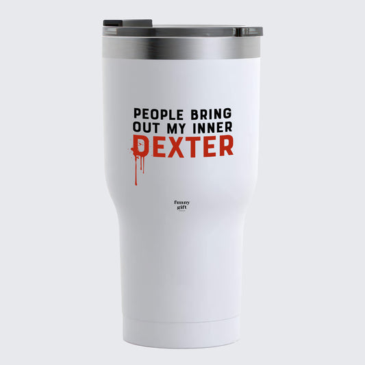 Travel Coffee Mug - People Bring Out My Inner Dexter - Coffee Tumbler