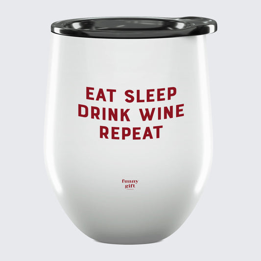 Wine Tumbler Eat Sleep Drink Wine Repeat - Unique and Funny Gift Shop