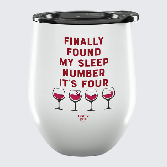 Wine Tumbler Finally Found My Sleep Number It's Four - Unique and Funny Gift Shop