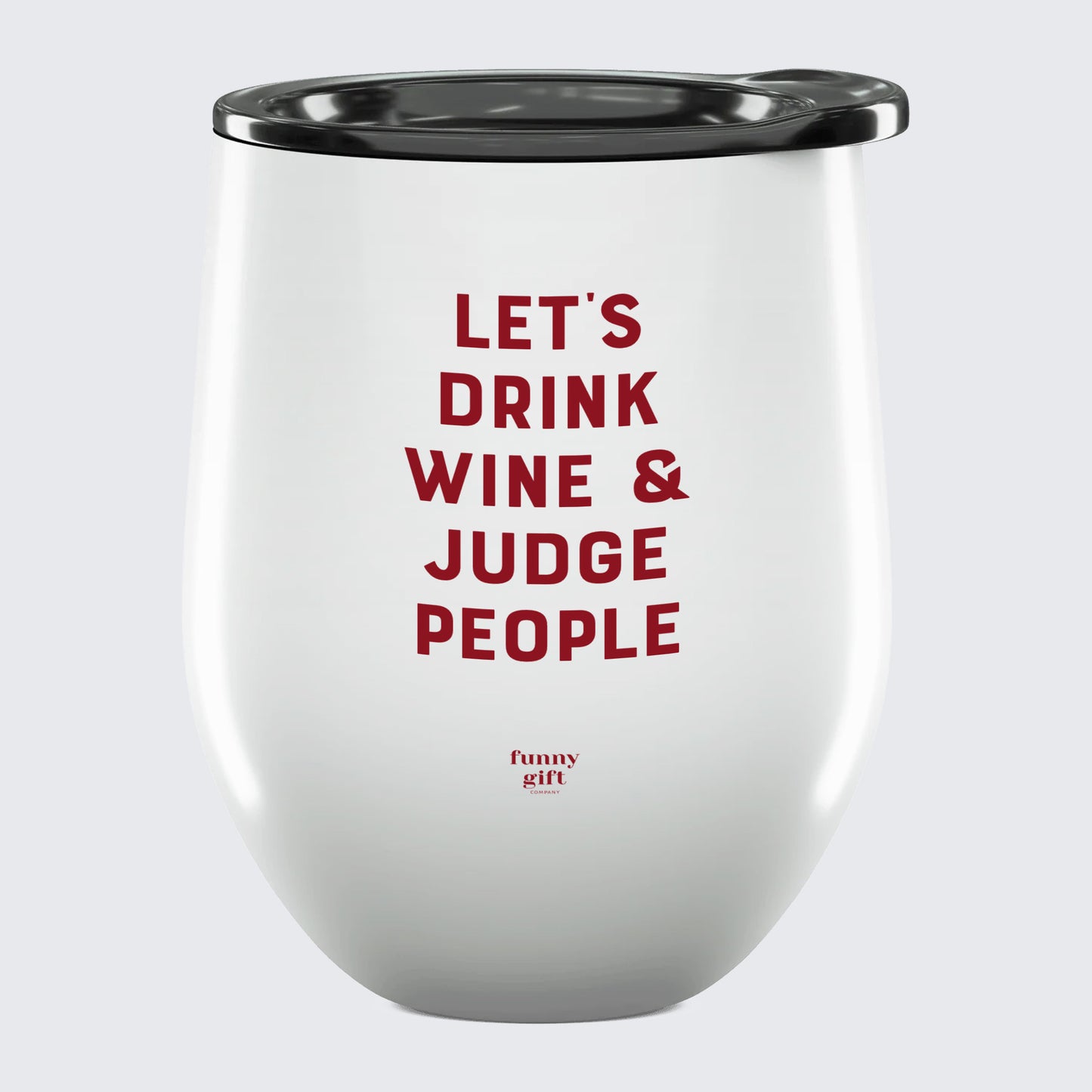 Wine Tumbler Let's Drink Wine & Judge People - Unique and Funny Gift Shop