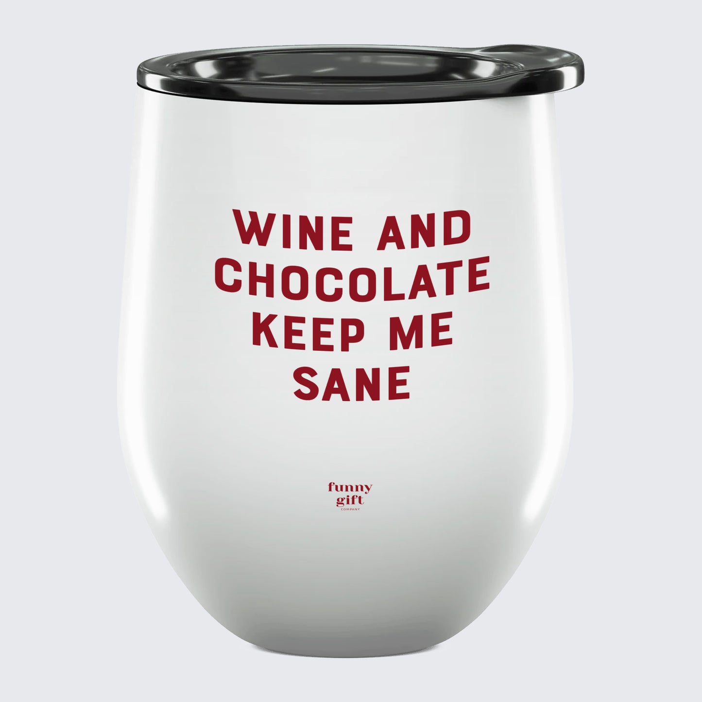 Wine Tumbler Wine and Chocolate Keep Me Sane - Unique and Funny Gift Shop