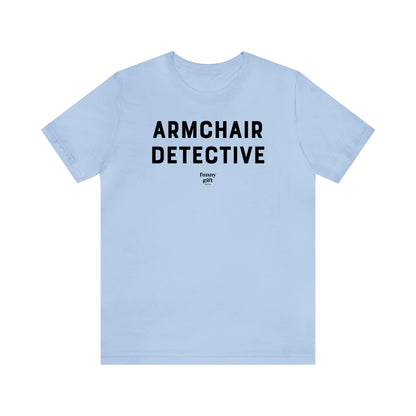 Funny Shirts for Women - Armchair Detective - Women's T Shirts