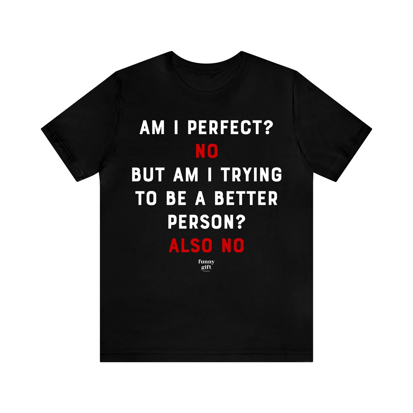 Funny Shirts for Women - Am I Perfect? No but Am I Trying to Be a Better Person? Also No - Women's T Shirts